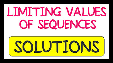 Limiting Values of Sequences Exam Question Solutions