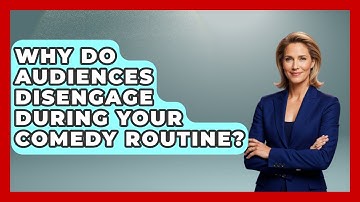 Why Do Audiences Disengage During Your Comedy Routine? - Open Mic Manual