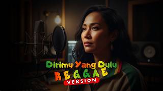 Dirimu Yang Dulu   Anggis Devaki  Reggae Cover By Putrie Tidar