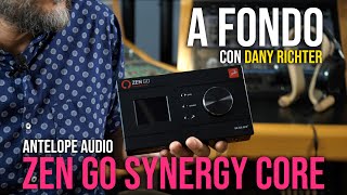 A fondo: Antelope Audio Zen Go Synergy Core, con Dany Richter