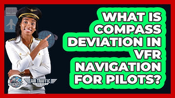 What Is Compass Deviation In VFR Navigation For Pilots? - Air Traffic Insider