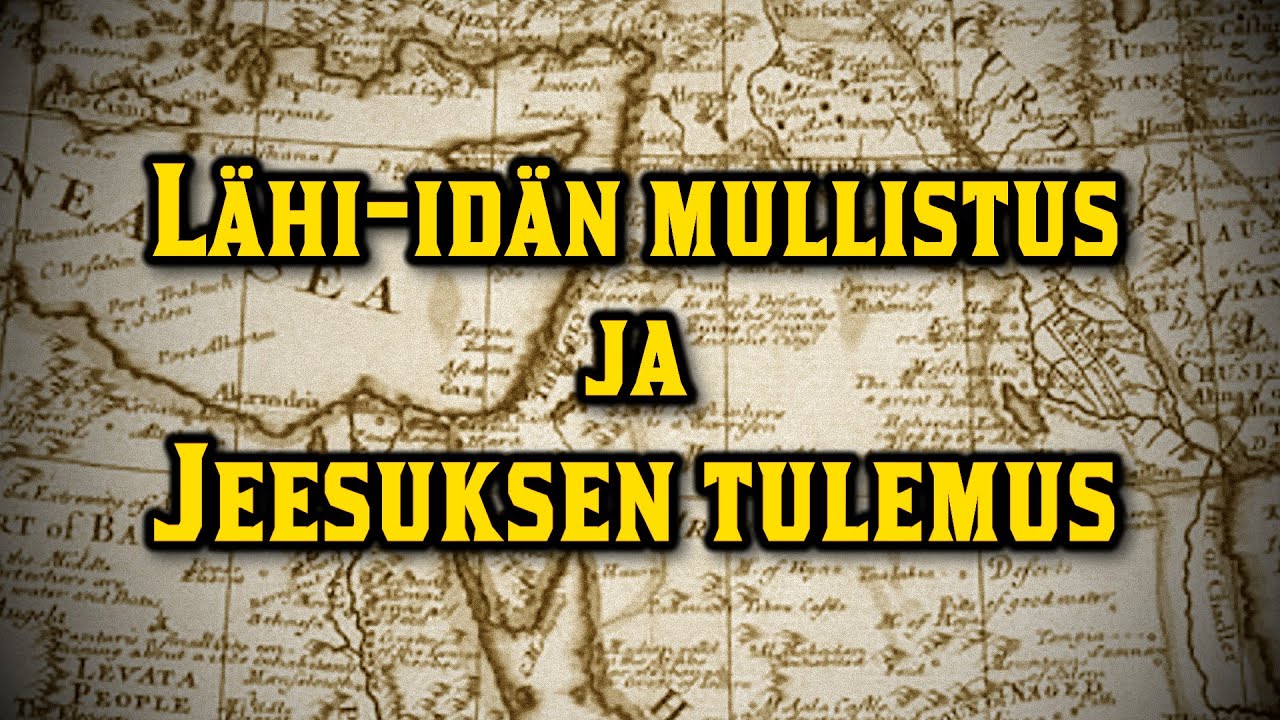 Lähi idän mullistus ja Jeesuksen tulemus