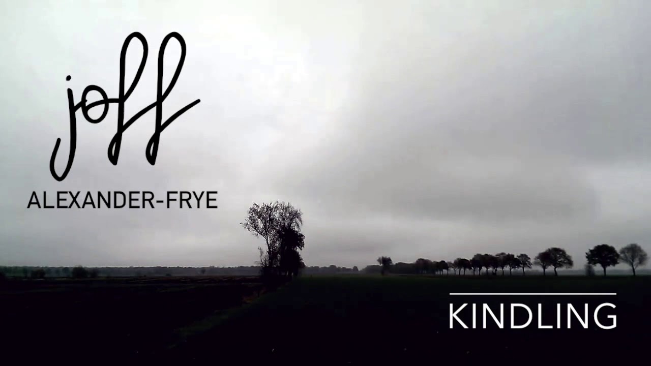 KINDLING  - Joff Alexander-Frye