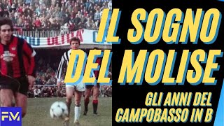 CAMPOBASSO in SERIE B: gli anni del sogno del MOLISE