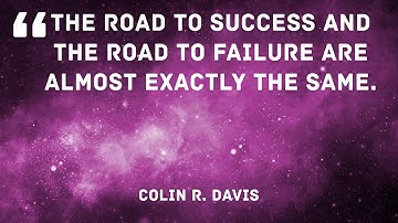 The road to success and the road to failure are almost exactly the same. Colin R. Davis