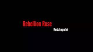 Rebellion Rose-Berbahagialah (Lirik)