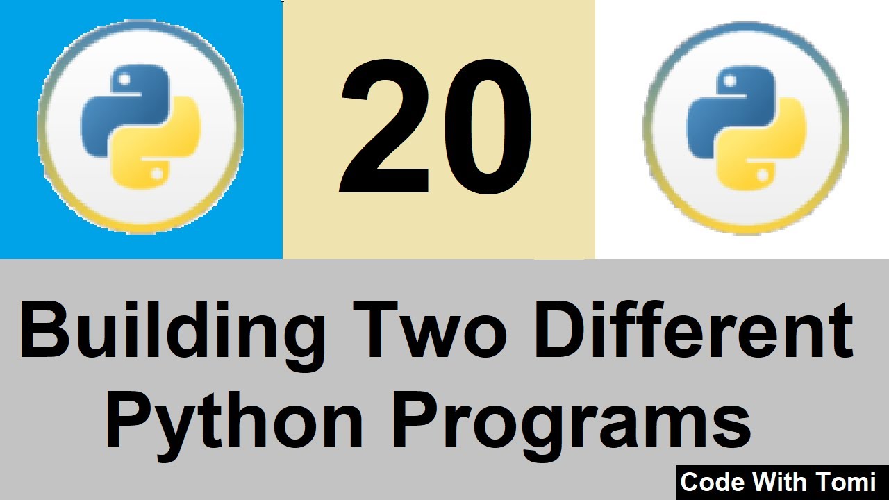 Python Tutorial For Beginners 20 - Building Two Python Programs in One Video