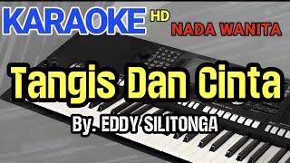 TANGIS DAN CINTA | EDDY SILITONGA | KARAOKE NADA WANITA