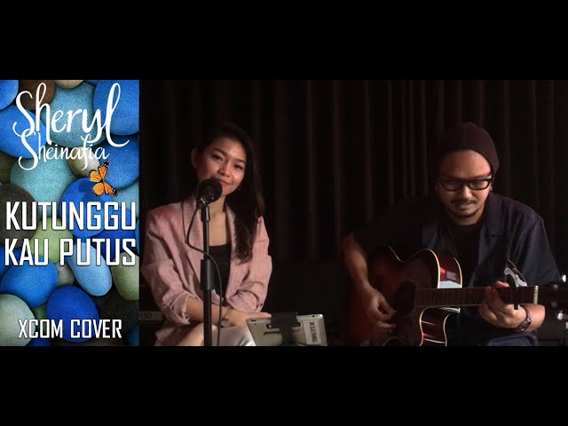 Sheryl Sheinafia ft. Ariel NOAH - Kutunggu Kau Putus 'Acoustic Cover' [Xcom FT. Kezia] class=