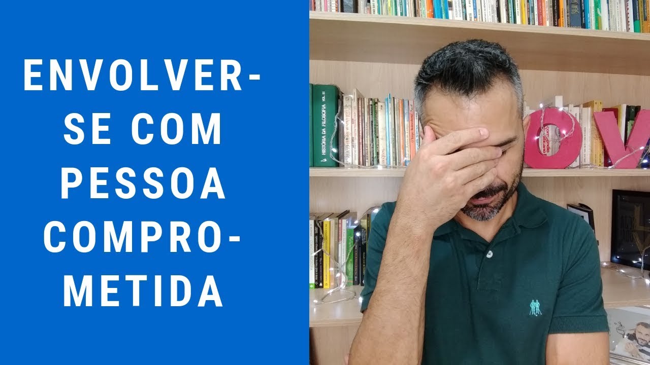 Envolver-se com pessoa comprometida - YouTube