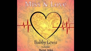 Video thumbnail of "Miss & Love | Bubby Lewis & Jhene Aiko"