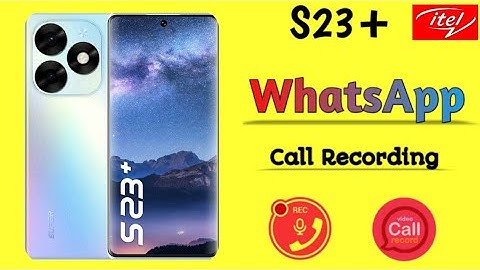 WhatsApp Call Recording in itel S23 Plus