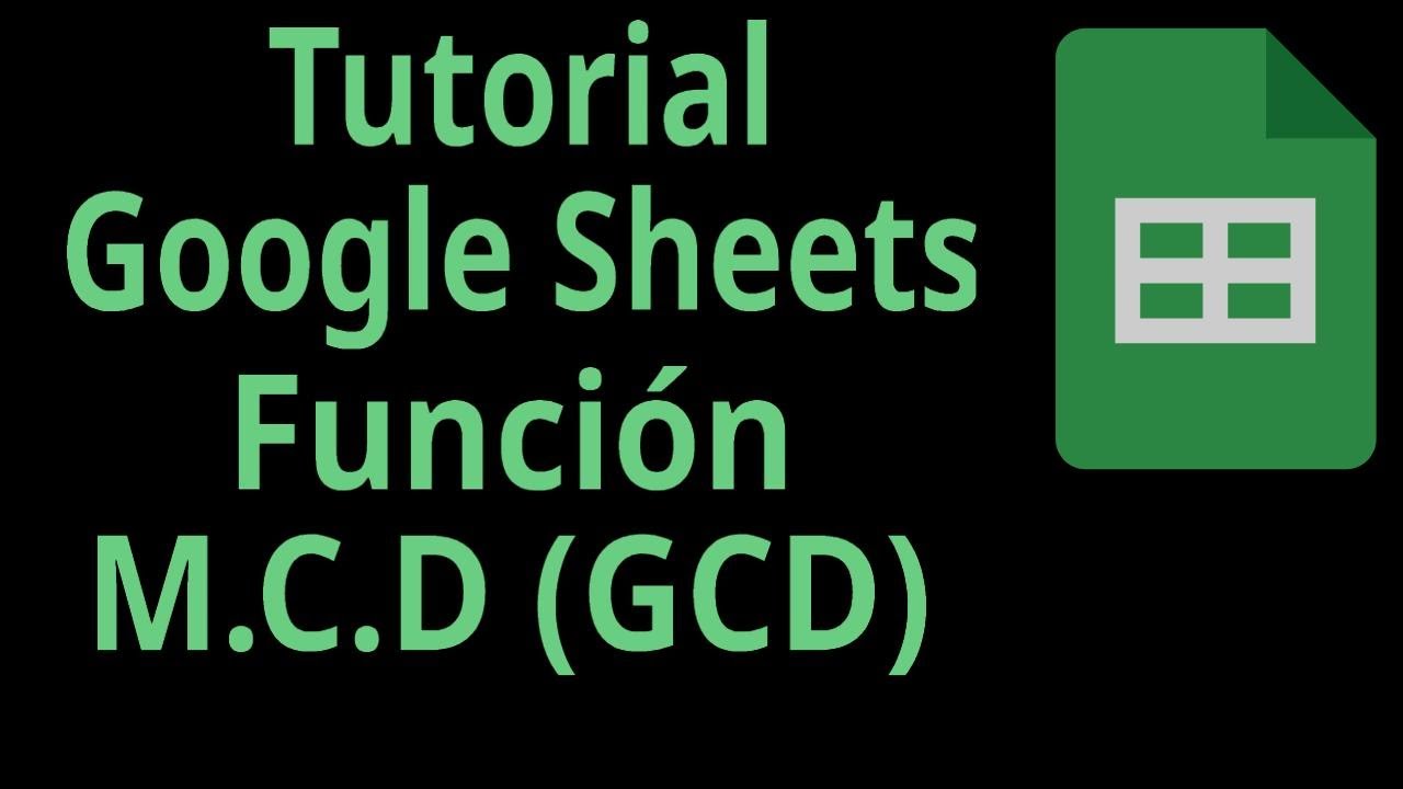 Tutorial Google Sheets Funci n M C D GCD Categor a Funciones tutorial-google-sheets-funci-n-m-c-d-gcd-categor-a-funciones