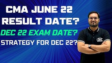 CMA JUNE 22 RESULT UPDATE | DEC 22 EXPECTED EXAM DATE | CMA AKSHAY SEN