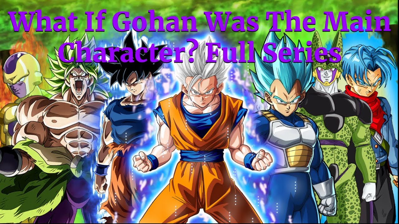 What If Gohan Was The Main Character? Full Series A Dragon Ball Super What If