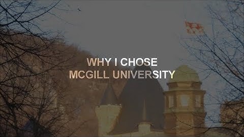 Why I Chose McGill University