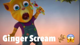 All Ginger's Scream From Talking Tom & Friends!