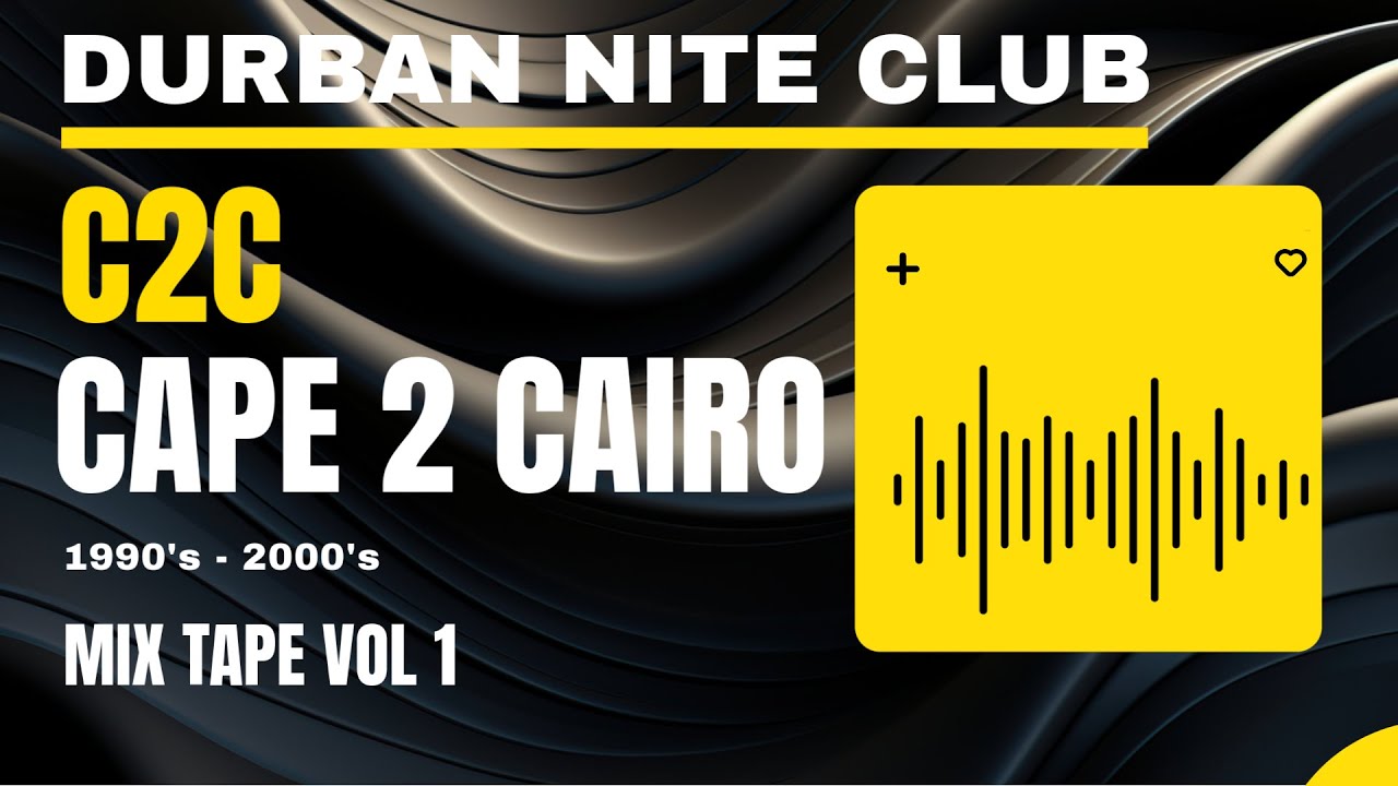 Cape 2 Cairo (C2C Durban) Mix Tape Vol 1. Non-Stop Music.