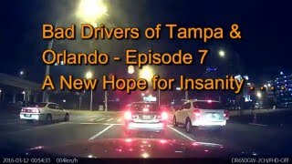 Bad Drivers of Tampa & Orlando FL - Episode 7 (Mar 2016)