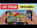 How to Live Stream on Twitch Mobile updated How to Live Stream on Twitch Mobile updated