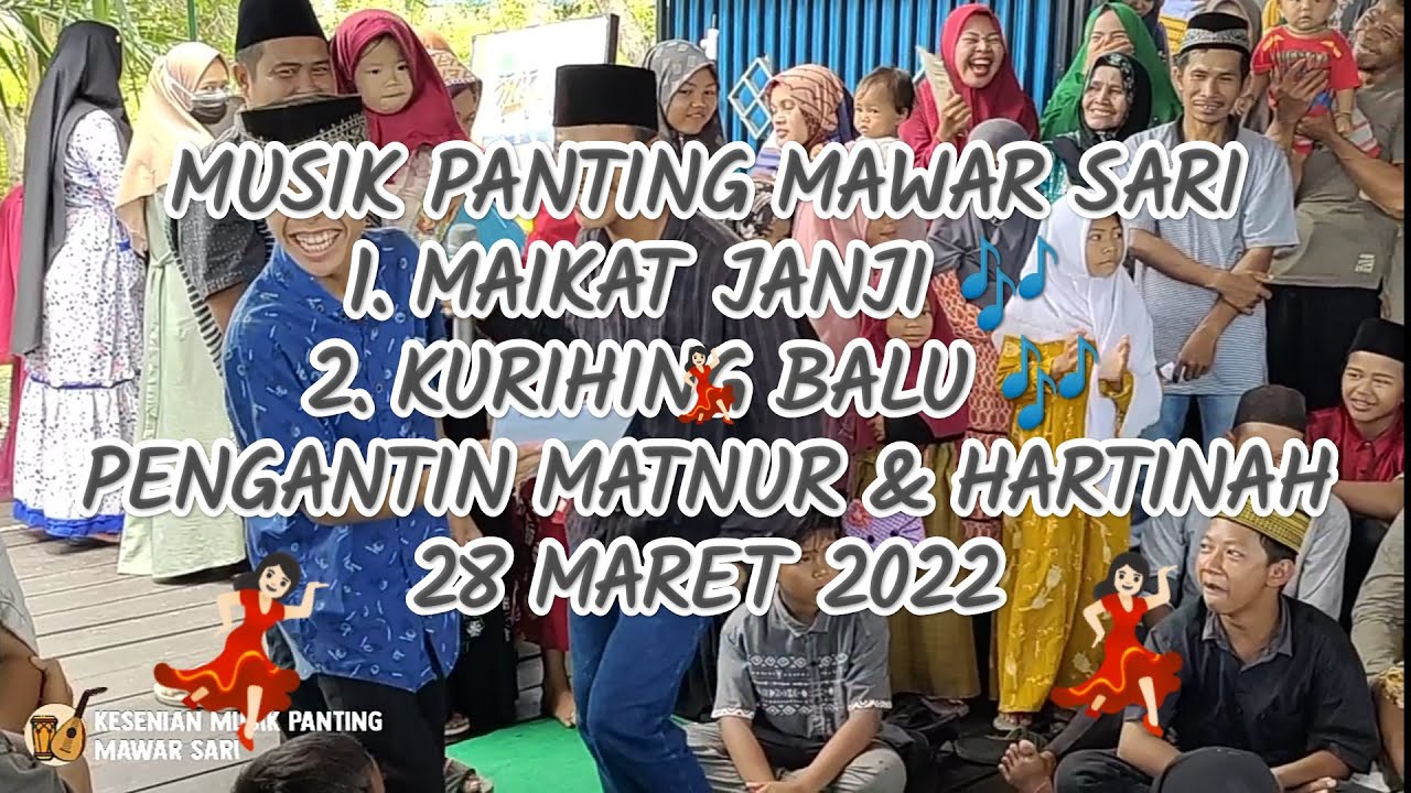 MUSIK PANTING MAWAR SARI, MAIKAT JANJI 🎶, KURIHING BALU🎶, PENGANTIN MATNUR & HARTINAH 28 MARET 2022