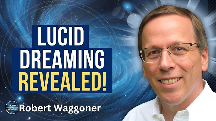 The Magic of Lucid Dreaming: A Journey into Consciousness with Robert Waggoner