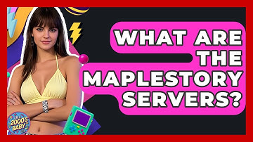 What Are The MapleStory Servers? - I