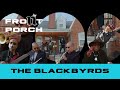 Noochies live from the front porch the blackbyrds