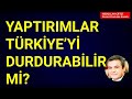 YAPTIRIMLAR TÜRKİYE'Yİ DURDURABİLİR Mİ? Abdullah Çiftçi