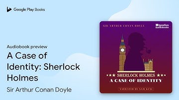 A Case of Identity: Sherlock Holmes by Sir Arthur Conan Doyle · Audiobook preview
