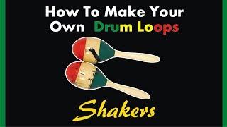 How To Make Your Own Drum Loops - SHAKER