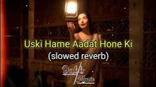 Uski Hame Aadat Hone Ki I am in love( Sunn le Zara ) [ Slow   Reverb ]- KK | #lofi #viral #instagram