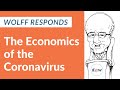 Wolff Responds: The Economics of the Coronavirus