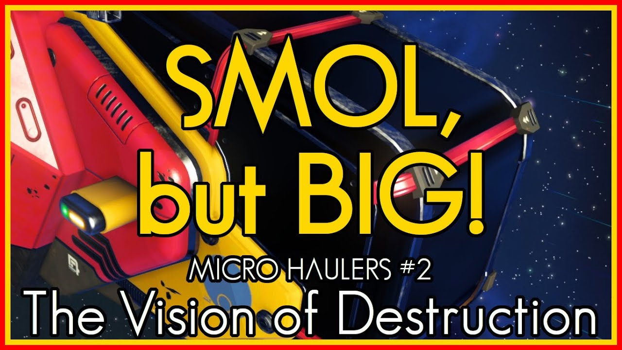 SMOL, but BIG! | The Vision of Destruction | Micro Hauler Series #2 | No Man's Sky Ship