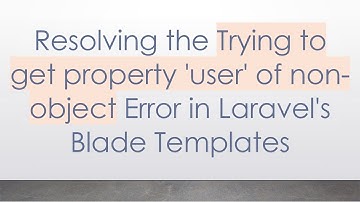 Resolving the Trying to get property 