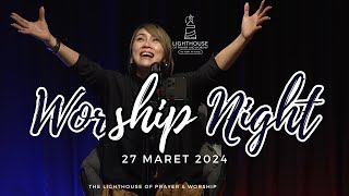 Worship Night 27 Maret 2024 | THE LIGHTHOUSE OF PRAYER & WORSHIP