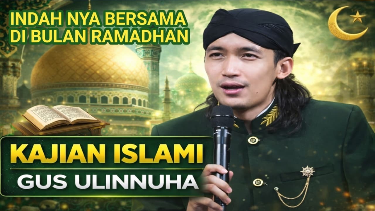 KAJIAN ISLAMI - GUS ULINNUHA RAMADHAN KE DUA 2026 - INDAHNYA KEBERSAMAAN