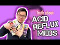 GI DOCTOR reviews: the TRUTH about ACID REFLUX MEDICATIONS