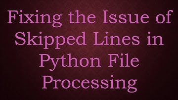 Fixing the Issue of Skipped Lines in Python File Processing