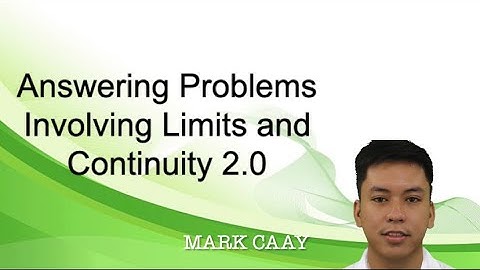 Answering Problems Involving Limits and Continuity 2.0
