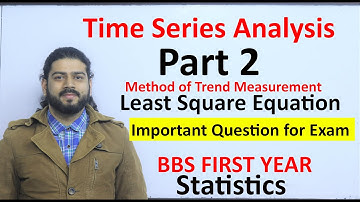 Time Series Analysis Part 2 Least Square Equation BBS First Year Statistics All Important Question