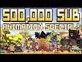 500,000 Subscribers Animation Special!!