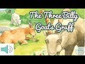 The Tale of the Three Billy Goats Gruff