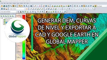 GENERAR DEM, CURVAS DE NIVEL Y EXPORTAR A CAD Y GOOGLE EARTH EN GLOBAL MAPPER