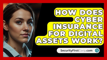 How Does Cyber Insurance For Digital Assets Work? - SecurityFirstCorp.com