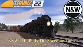 N\u0026W 1218 Pulls The Sherman Tank (Trainz 2022)