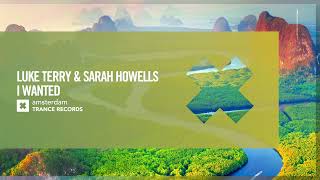 Luke Terry & Sarah Howells - I Wanted [Amsterdam Trance] Extended