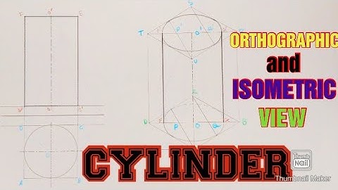 CYLINDER : ORTHOGRAPHIC and ISOMETRIC VIEW