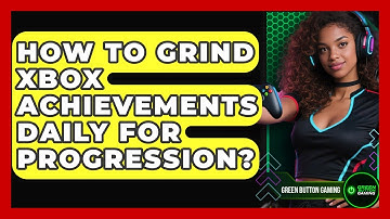How To Grind Xbox Achievements Daily For Progression? - Green Button Gaming