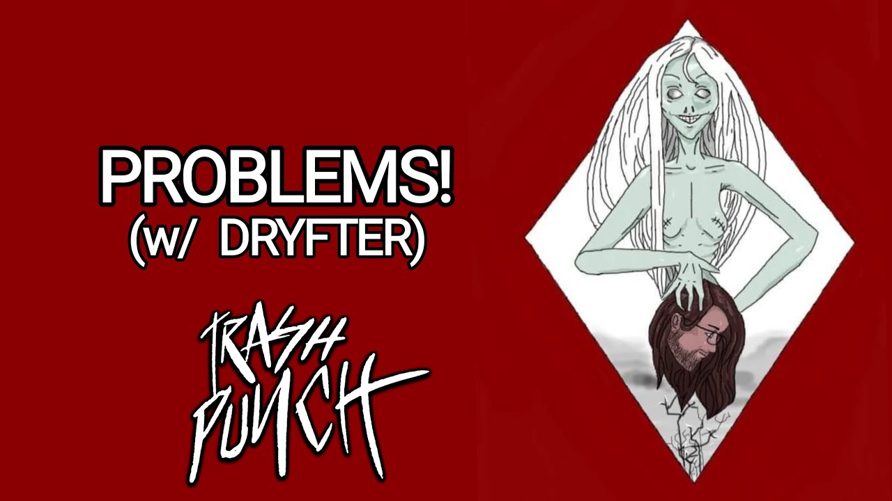 Watch Trash Punch - PROBLEMS! (w/ DRYFTER) on YouTube Watch Trash Punch - PROBLEMS! (w/ DRYFTER) on YouTube